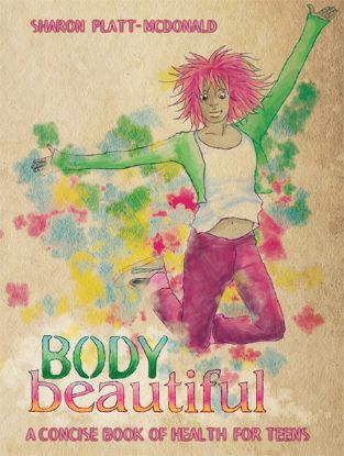 Picture of Body Beautiful: A concise book of health for teens